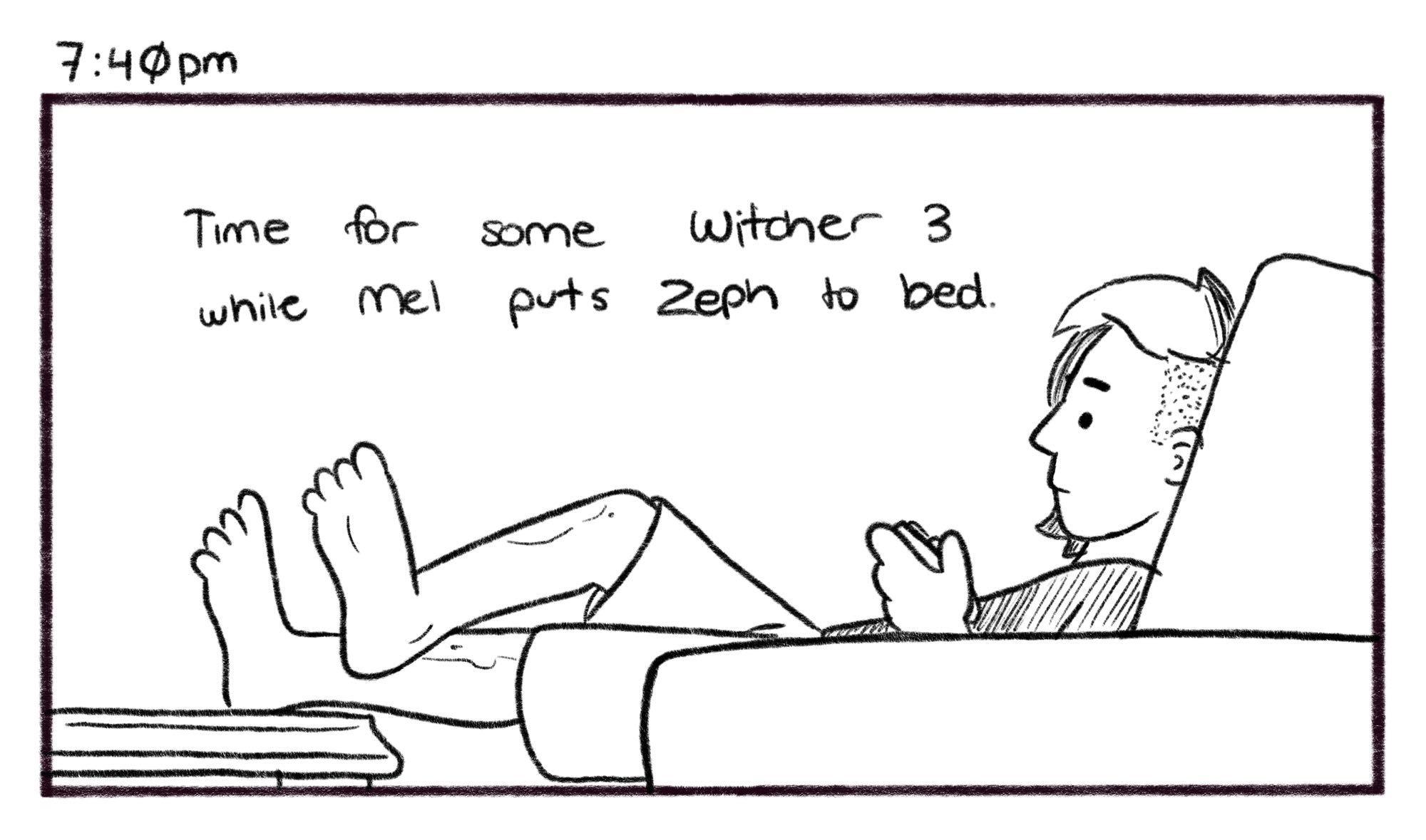 7:40pm; Panel 1: Jelly is slumped into the couch, with his feet on the coffee table, and holding a PlayStation controller in his hands. Jelly V.O.: Time for some Witcher 3 while Mel puts Zeph to bed.